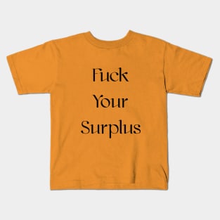 F*ck Your Surplus Kids T-Shirt